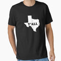 Texas Yall T-Shirt - Graphic Print Unisex - T-Shirt, Sweatshirt, Hoodie