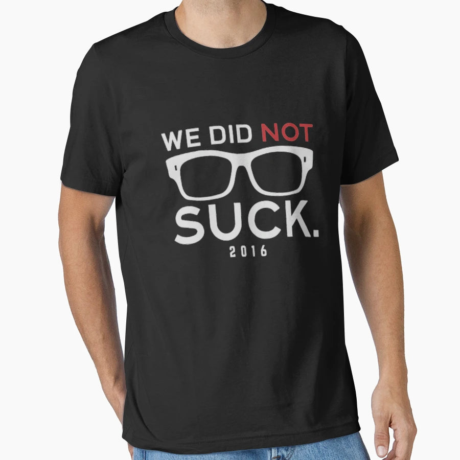 We Did Not Suck T-Shirt - Unique Graphic Unisex - T-Shirt, Sweatshirt, Hoodie