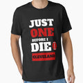 Just One Before I Die Cleveland T-Shirt - Fun Novelty Design Unisex - T-Shirt, Sweatshirt, Hoodie