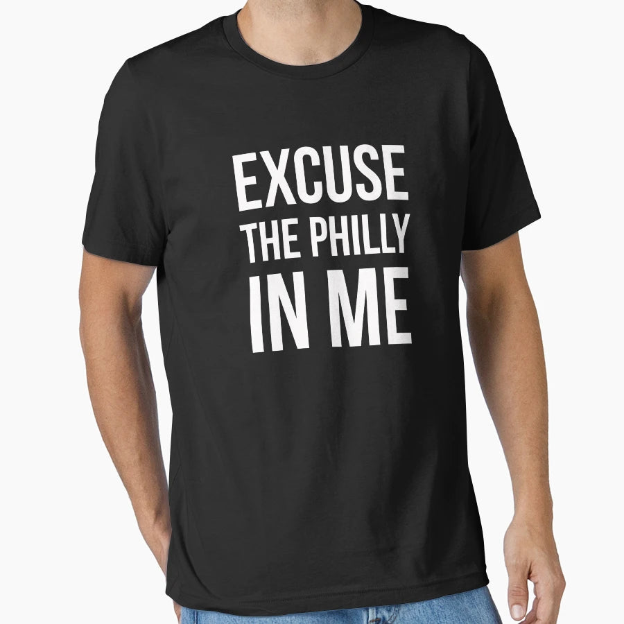 Excuse Philly Me T-Shirt - Aesthetic Graphic Men Women - T-Shirt, Sweatshirt, Hoodie