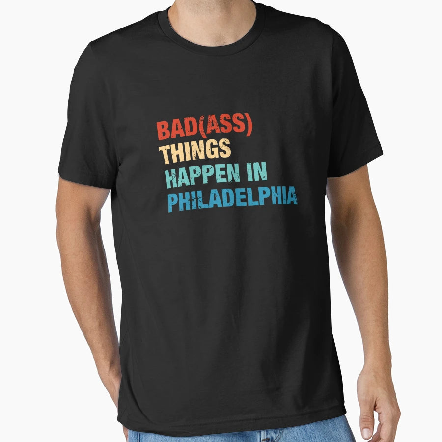 Bad Things Happen Philadelphia T-Shirt - Aesthetic Graphic for Adults - T-Shirt, Sweatshirt, Hoodie