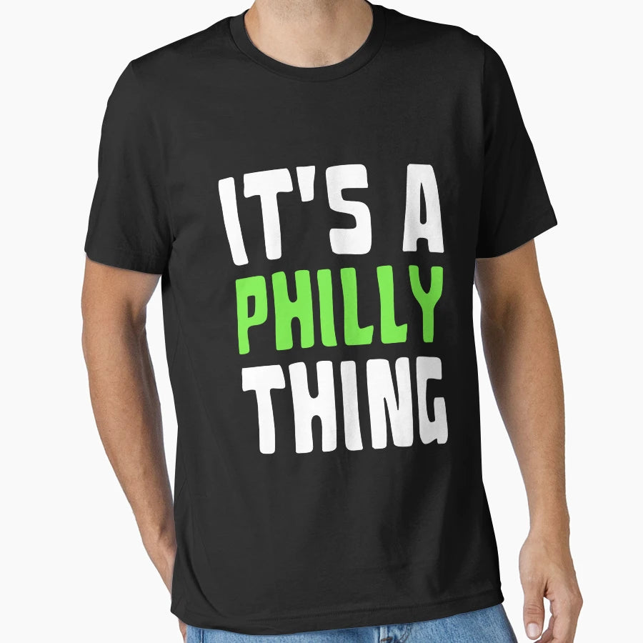 Original Its Philly Thing Its T-Shirt - Streetwear Style Men Women - T-Shirt, Sweatshirt, Hoodie