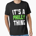 Original Its Philly Thing Its T-Shirt - Streetwear Style Men Women - T-Shirt, Sweatshirt, Hoodie