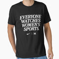 Everyone Watches Womans Sports T-Shirt - Trendy Graphic Unisex - T-Shirt, Sweatshirt, Hoodie