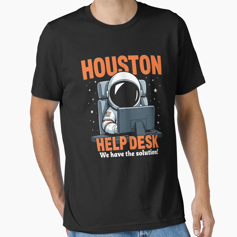 Houston Help Desk T-Shirt - Casual Everyday Wear Unisex - T-Shirt, Sweatshirt, Hoodie