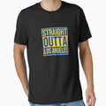 Straight Outta Los Angeles T-Shirt - Novelty Apparel Unisex - T-Shirt, Sweatshirt, Hoodie