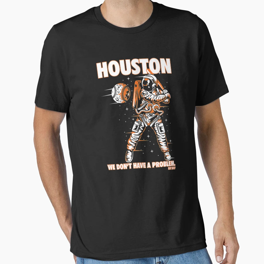 Houston We Dont Have Problem T-Shirt - Casual Everyday Wear Men Women - T-Shirt, Sweatshirt, Hoodie
