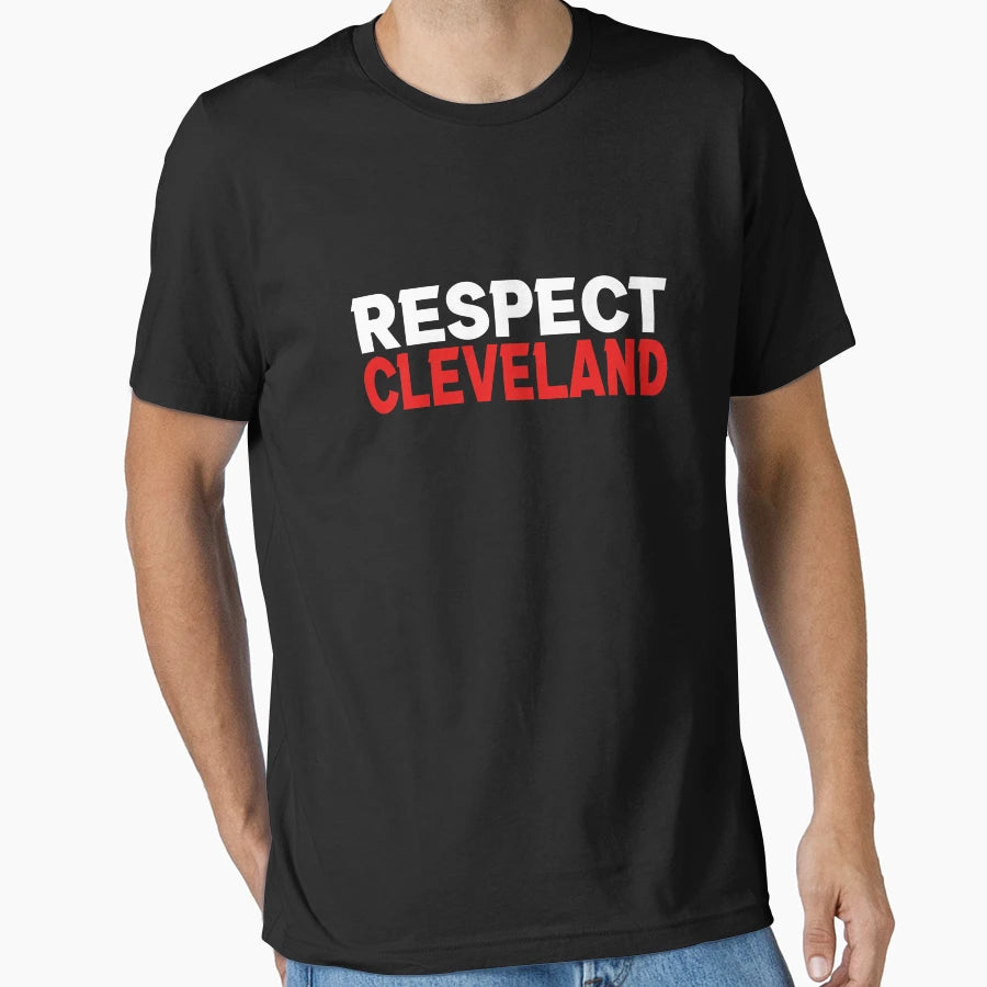Respect Cleveland T-Shirt - Casual Everyday Wear Men Women - T-Shirt, Sweatshirt, Hoodie