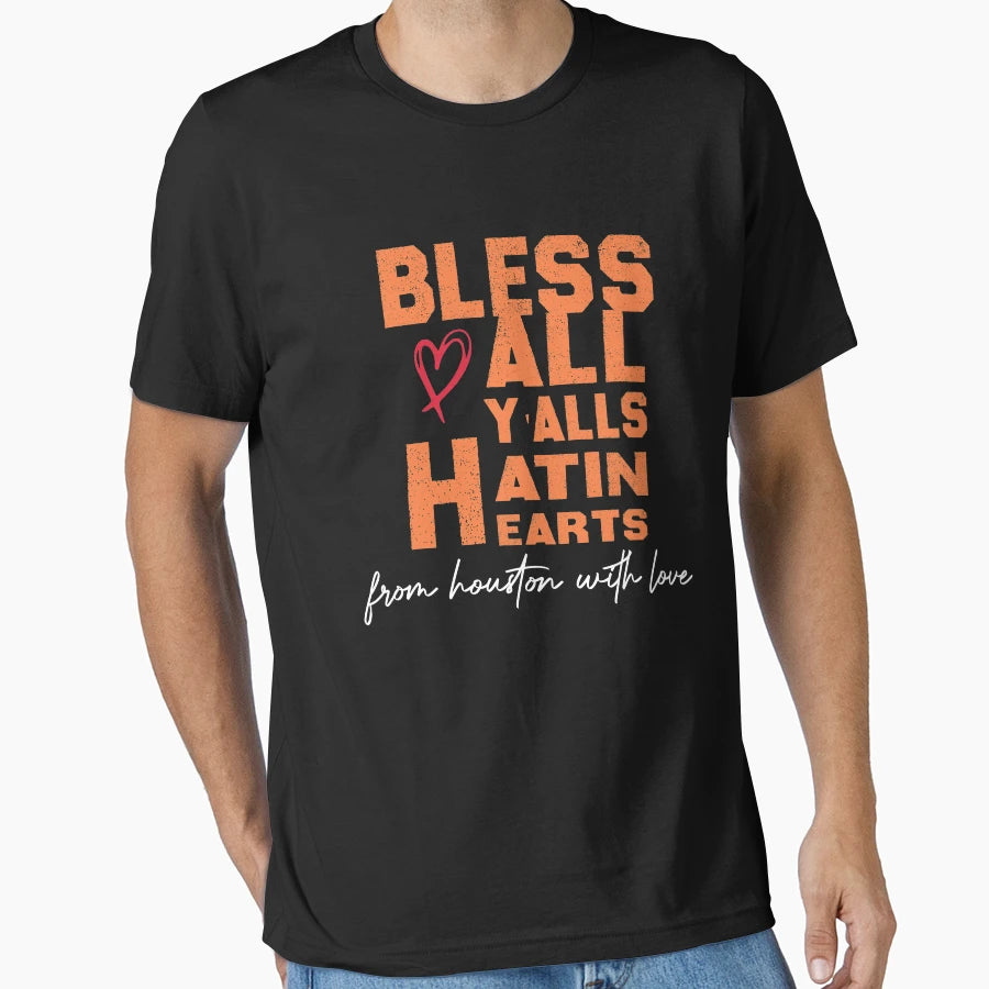 Bless All Yalls Hatin Hearts From T-Shirt - Streetwear Style Unisex - T-Shirt, Sweatshirt, Hoodie