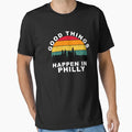 Good Things Happen Philly T-Shirt - Fun Novelty Design Men Women - T-Shirt, Sweatshirt, Hoodie