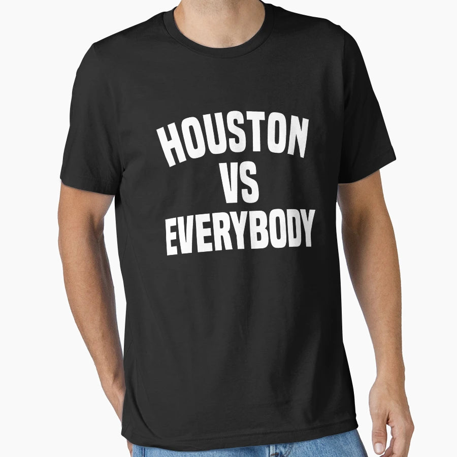 Houston Vs Everybody T-Shirt - Streetwear Style Men Women - T-Shirt, Sweatshirt, Hoodie