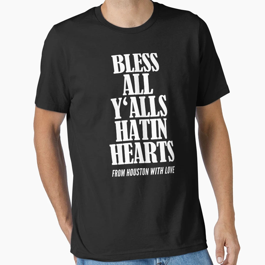 Bless All Yalls Hatin Hearts Houston T-Shirt - Novelty Apparel for Adults - T-Shirt, Sweatshirt, Hoodie