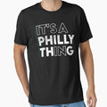 Its Philly Thing Its Philadelphia Thing T-Shirt - Aesthetic Graphic Unisex - T-Shirt, Sweatshirt, Hoodie
