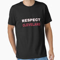Respect Cleveland T-Shirt - Custom Art Print Unisex - T-Shirt, Sweatshirt, Hoodie