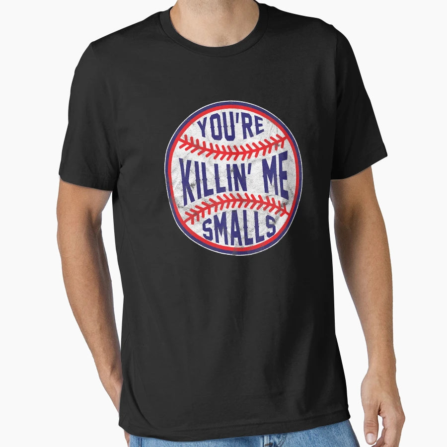 Youre Killin Me Smalls Funny T-Shirt - Aesthetic Graphic for Adults - T-Shirt, Sweatshirt, Hoodie