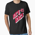 Hes Back T-Shirt - Graphic Print Unisex - T-Shirt, Sweatshirt, Hoodie