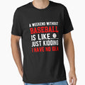 Weekend Without Baseball Is Like I T-Shirt - Aesthetic Graphic for Adults - T-Shirt, Sweatshirt, Hoodie