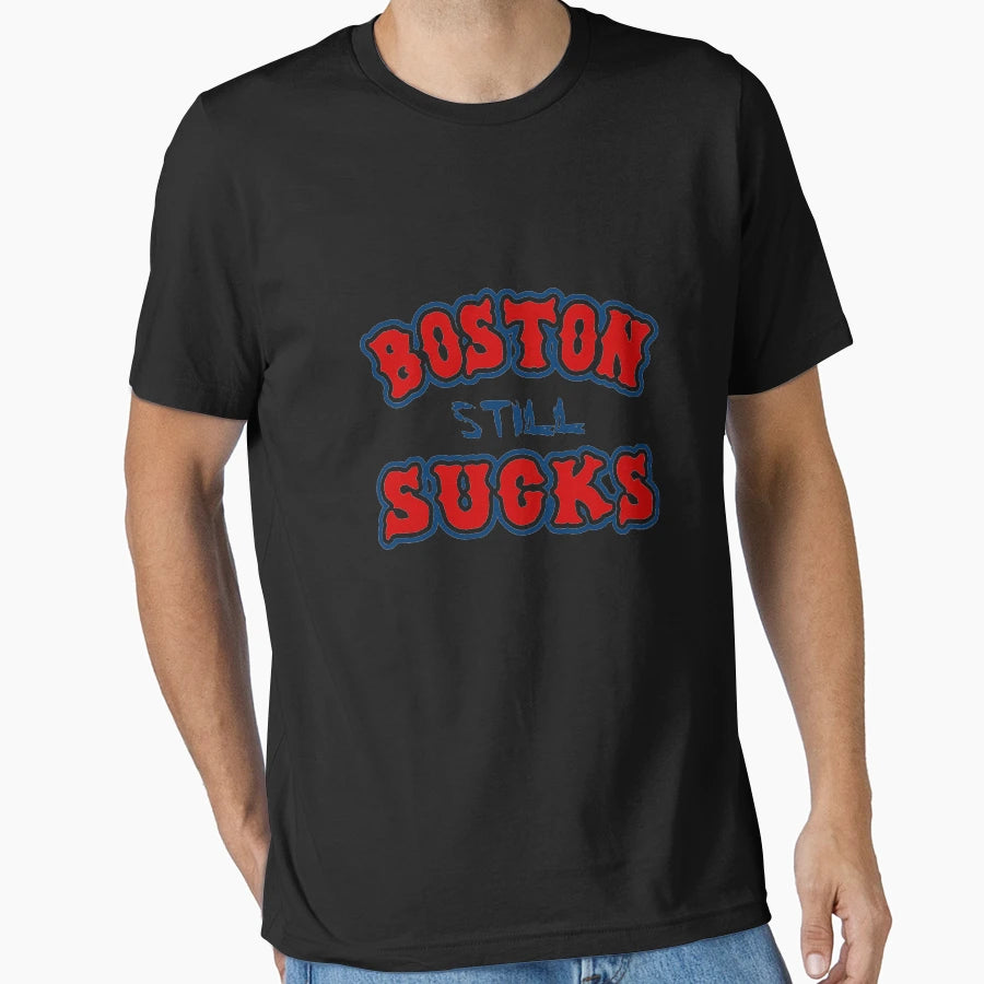 Boston Still Sucks T-Shirt - Novelty Apparel Men Women - T-Shirt, Sweatshirt, Hoodie