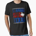 Straight Outta Texas T-Shirt - Casual Everyday Wear for Adults - T-Shirt, Sweatshirt, Hoodie