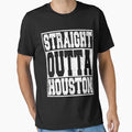 Straight Outta Houston T-Shirt - Custom Art Print Unisex - T-Shirt, Sweatshirt, Hoodie