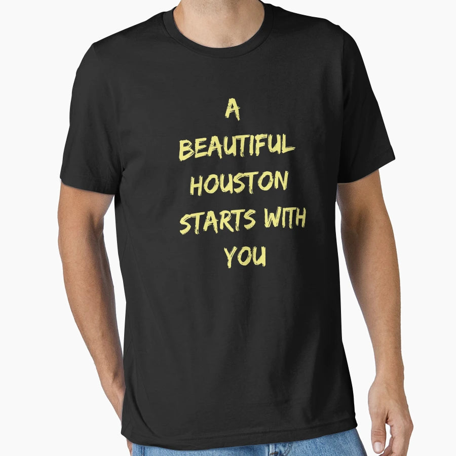 Beautiful Houston Starts You Anti T-Shirt - Fun Novelty Design Men Women - T-Shirt, Sweatshirt, Hoodie