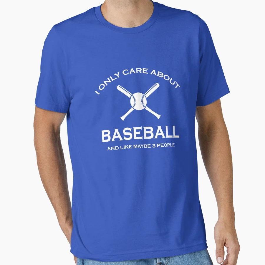 I Only Care About Baseball And Like T-Shirt - Casual Everyday Wear Unisex - T-Shirt, Sweatshirt, Hoodie