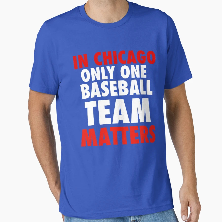 Chicago Only One Baseball Team Matters T-Shirt - Aesthetic Graphic Unisex - T-Shirt, Sweatshirt, Hoodie