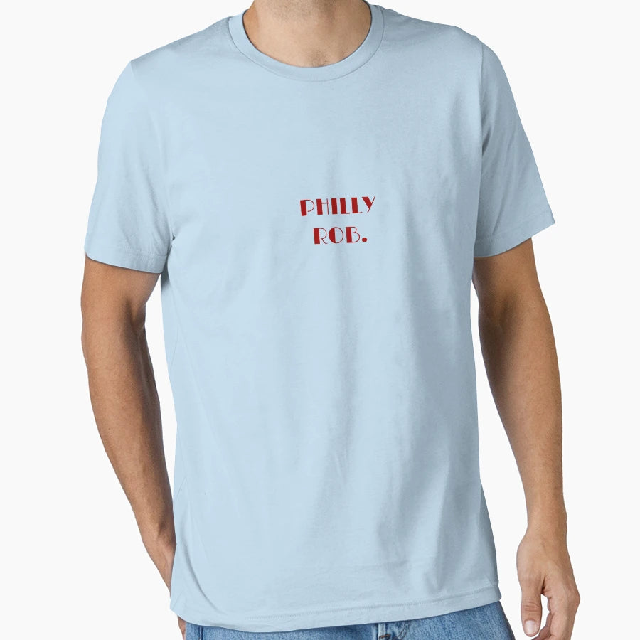 Philly Rob T-Shirt - Custom Art Print Men Women - T-Shirt, Sweatshirt, Hoodie