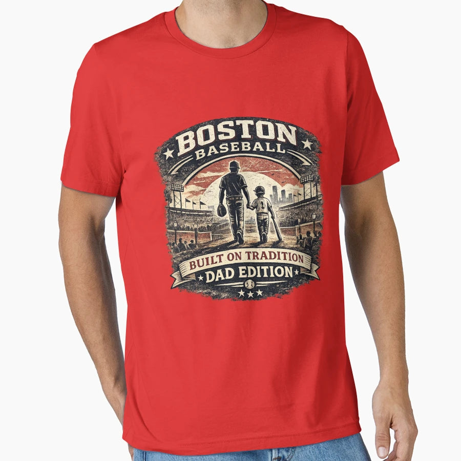 Boston Baseball Built Tradition Dad T-Shirt - Aesthetic Graphic for Adults - T-Shirt, Sweatshirt, Hoodie