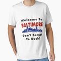 Welcome To Baltimore Dont Forget To Duck T-Shirt - Minimalist Print Unisex - T-Shirt, Sweatshirt, Hoodie