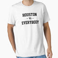 Houston Vs Everybody T-Shirt - Unique Graphic Unisex - T-Shirt, Sweatshirt, Hoodie