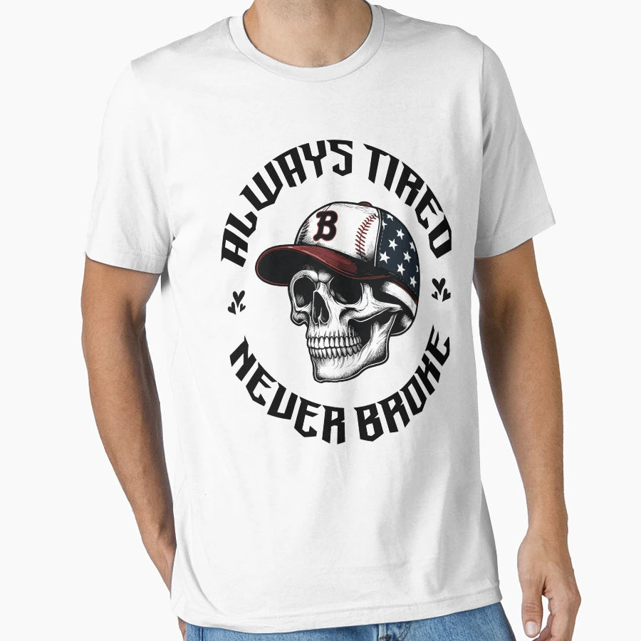 Skull Always Tired Never Broke T-Shirt - Fun Novelty Design for Adults - T-Shirt, Sweatshirt, Hoodie