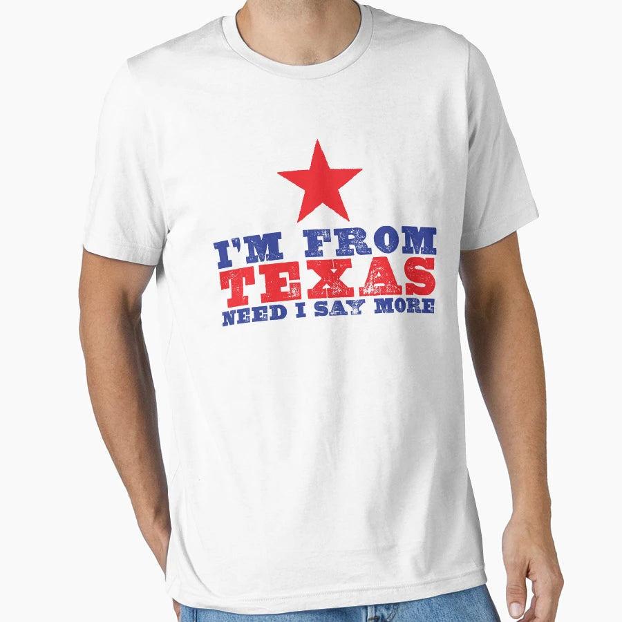 Im From Texas T-Shirt - Unique Graphic Unisex - T-Shirt, Sweatshirt, Hoodie