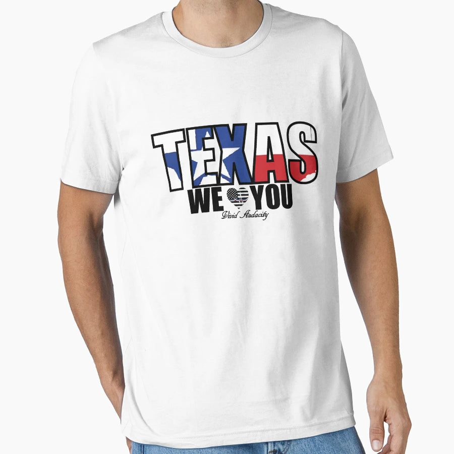 Texas We Love You T-Shirt - Streetwear Style Men Women - T-Shirt, Sweatshirt, Hoodie