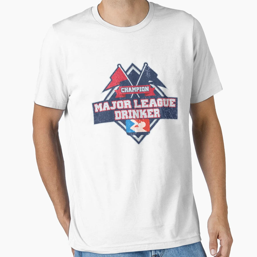 Major League Drinker T-Shirt - Casual Everyday Wear Men Women - T-Shirt, Sweatshirt, Hoodie