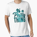Its Philly Thing T-Shirt - Custom Art Print Unisex - T-Shirt, Sweatshirt, Hoodie