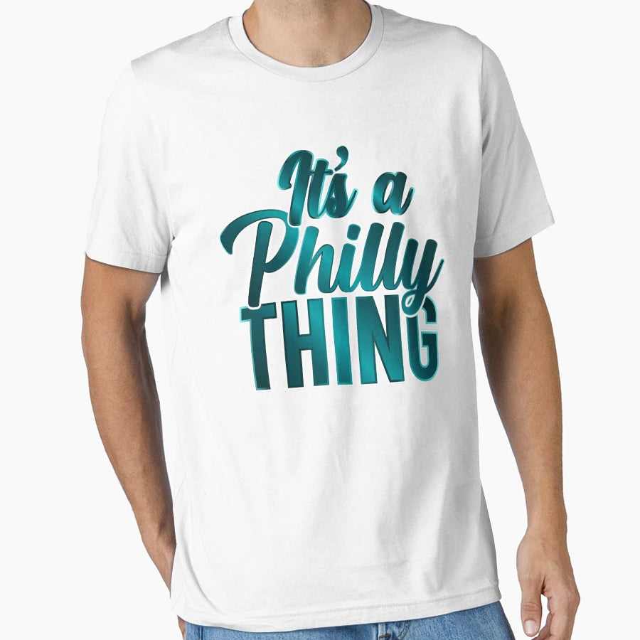 Its Philly Thing T-Shirt - Custom Art Print Unisex - T-Shirt, Sweatshirt, Hoodie