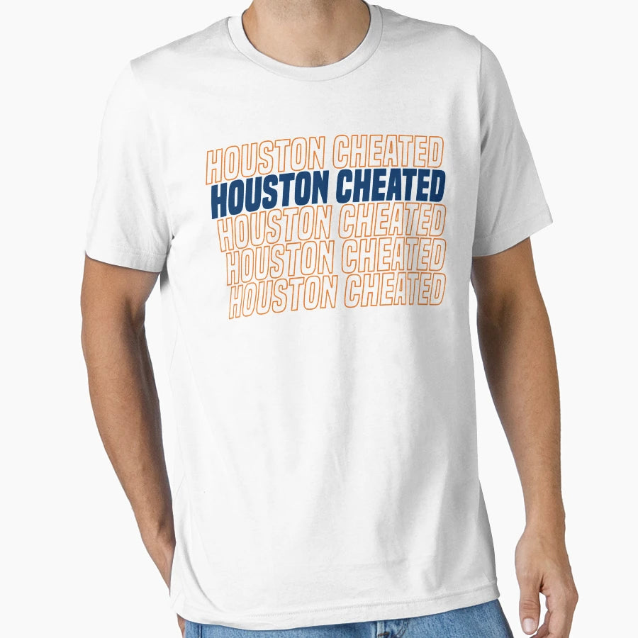 Houston Cheated T-Shirt - Fun Novelty Design Unisex - T-Shirt, Sweatshirt, Hoodie