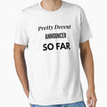 Pretty Decent Announcer So Far T-Shirt - Graphic Print for Adults - T-Shirt, Sweatshirt, Hoodie