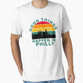 Good Things Happen Philly T-Shirt - Streetwear Style Unisex - T-Shirt, Sweatshirt, Hoodie