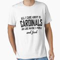 All I Care About Is Cardinals And Like T-Shirt - Custom Art Print Unisex - T-Shirt, Sweatshirt, Hoodie