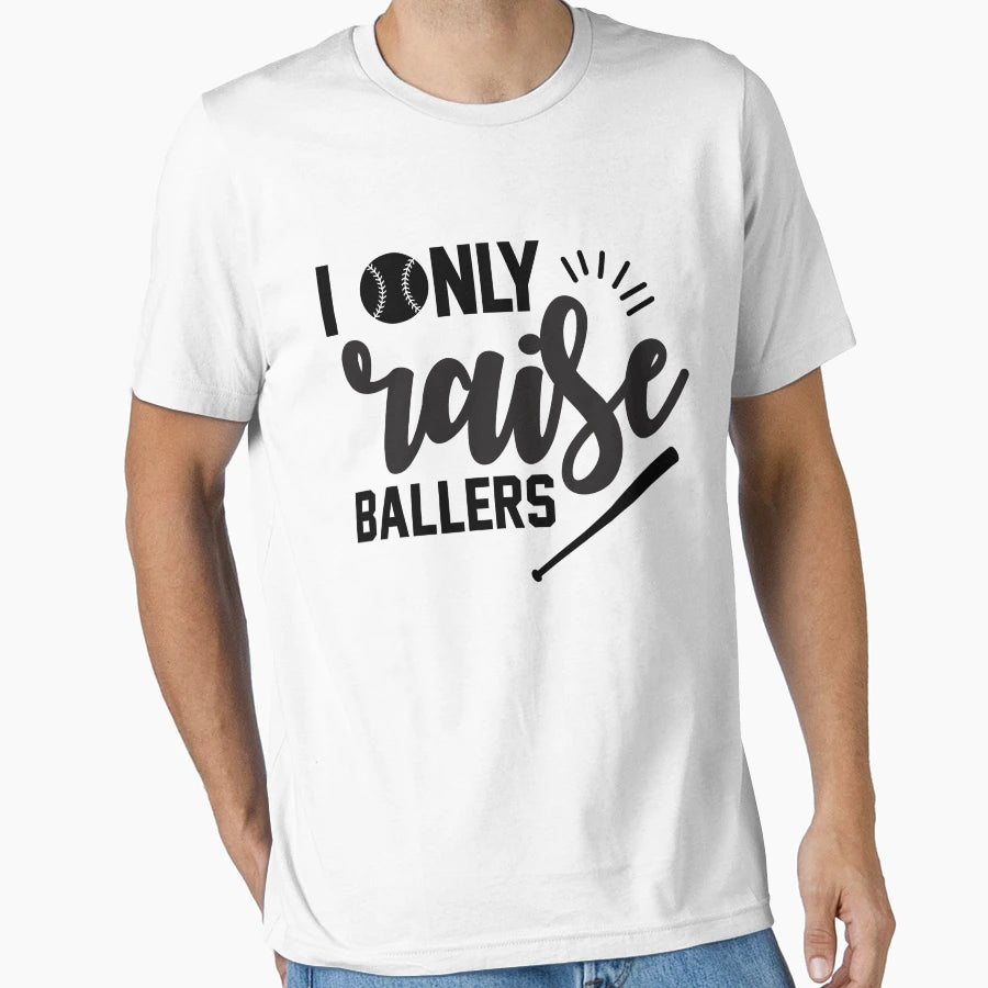 I Only Raise Ballers T-Shirt - Trendy Graphic for Adults - T-Shirt, Sweatshirt, Hoodie