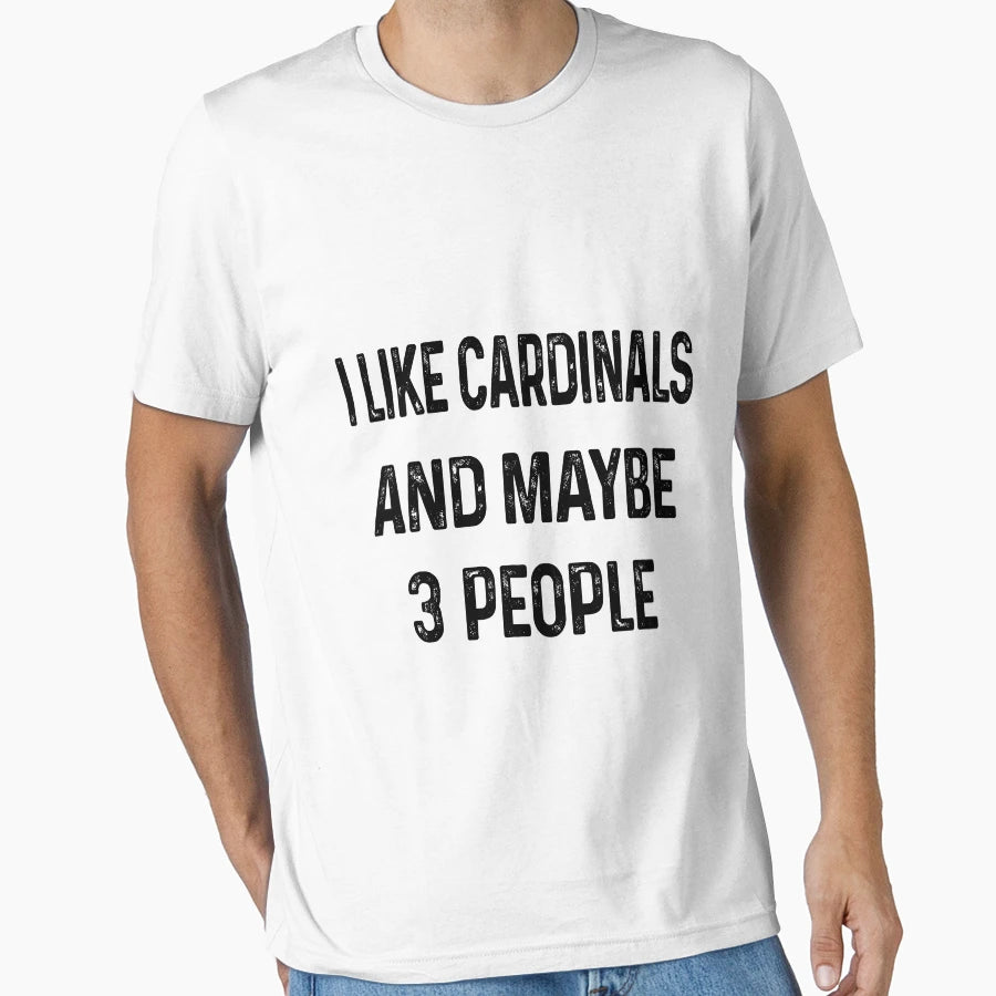 I Like Cardinals And Maybe 3 People T-Shirt - Fun Novelty Design for Adults - T-Shirt, Sweatshirt, Hoodie