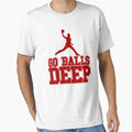 Go Balls Deep T-Shirt - Aesthetic Graphic Unisex - T-Shirt, Sweatshirt, Hoodie
