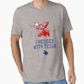 I Messed Texas T-Shirt - Casual Everyday Wear Men Women - T-Shirt, Sweatshirt, Hoodie