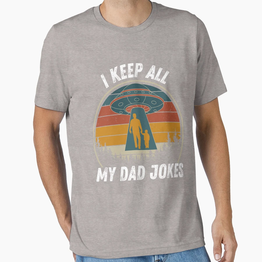 I Keep All My Dad Funny Jokes Abduction T-Shirt - Trendy Graphic for Adults - T-Shirt, Sweatshirt, Hoodie