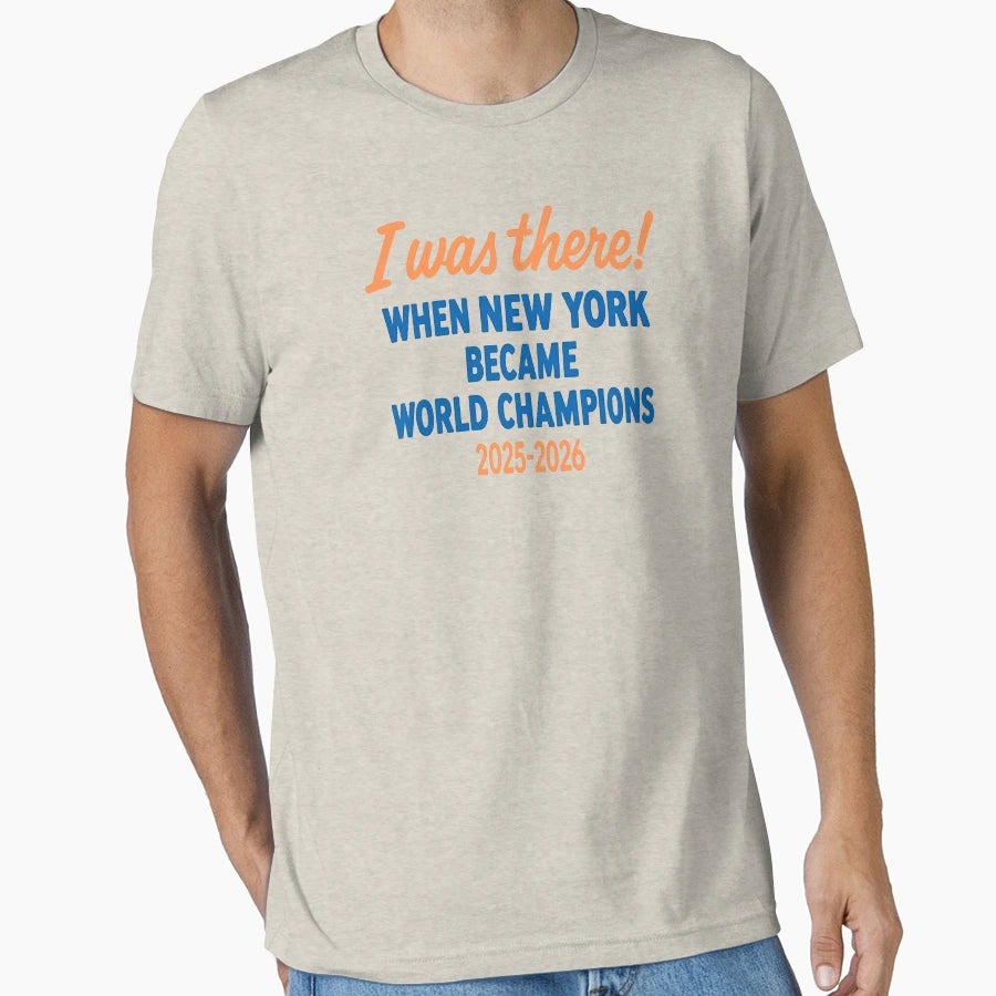 I Was There When New York Became T-Shirt - Fun Novelty Design Men Women - T-Shirt, Sweatshirt, Hoodie