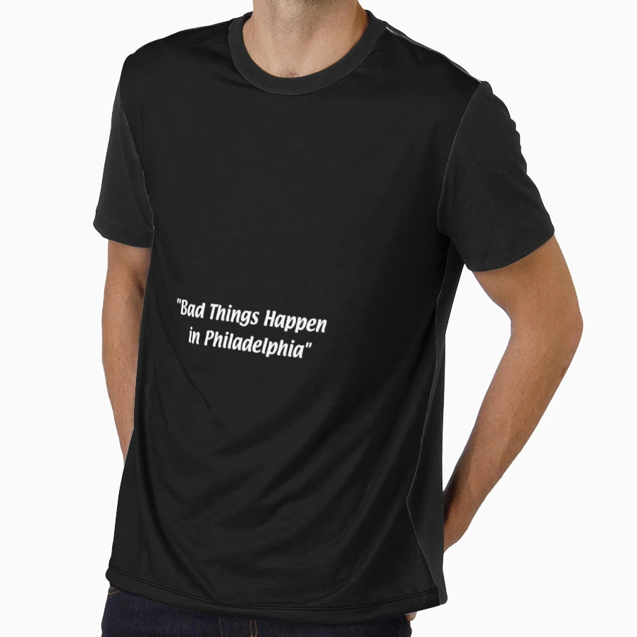 Its Always Sunny Bad Things Happen T-Shirt - Graphic Print Men Women - T-Shirt, Sweatshirt, Hoodie