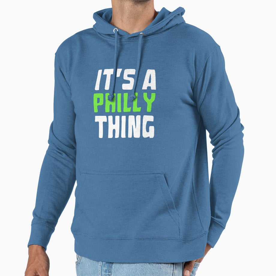 Original Its Philly Thing Its Hoodie - Fun Novelty Design for Adults - T-Shirt, Sweatshirt, Hoodie