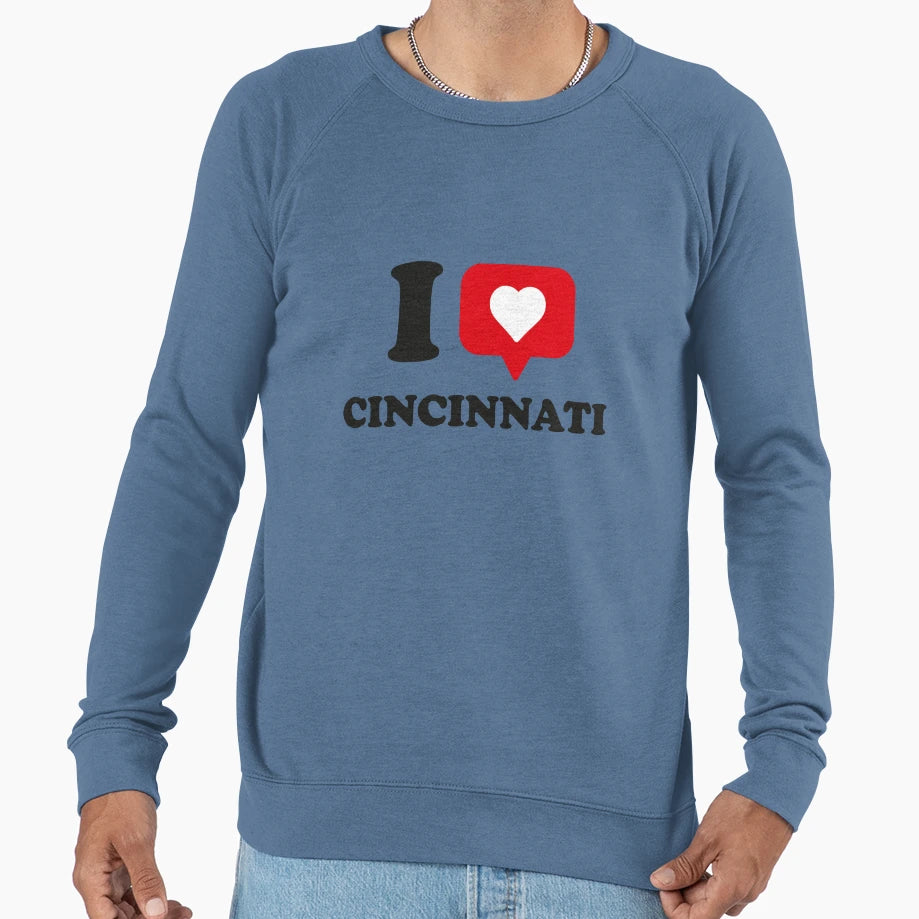 I Love Cincinnati I Heart Sweatshirt - Aesthetic Graphic Men Women - T-Shirt, Sweatshirt, Hoodie